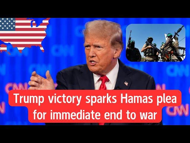 Trump victory sparks Hamas plea for immediate end to war | Flush Back Updates