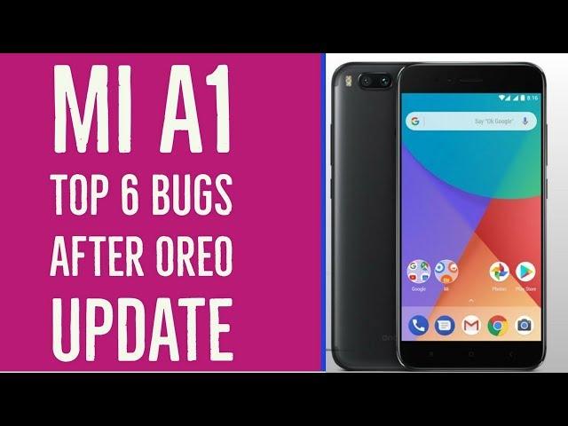 Mi A1 Top bugs after Oreo Update | 6 Major Problems after oreo update on mi a1