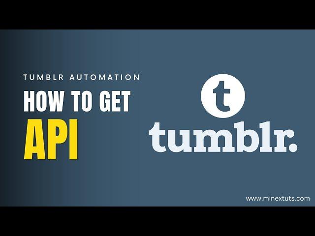 How to Get Tumblr API Key In Just 5 Minutes! Automate your Tumblr