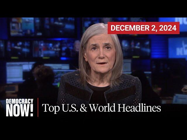 Top U.S. & World Headlines — December 2, 2024