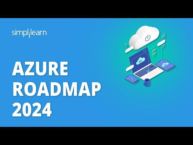  Azure Roadmap 2024 | Azure Learning Path 2024 | Azure Career Guide 2024 | Simplilearn