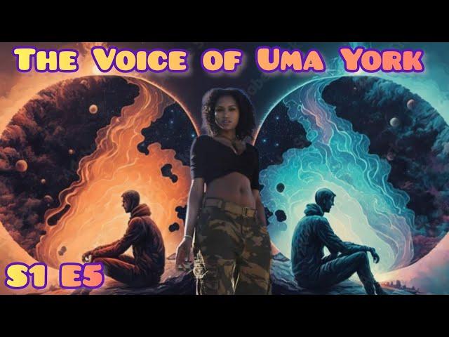 The Voice of Uma York Season 1 Episode 5 "Two Minds" #FreeMalachiZYorkEL