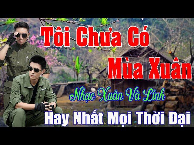 Tôi Chưa Có Mùa Xuân, Mùa Xuân Đó Có Em  - Nhạc Xuân 2025 .Tết Mở To Nhạc Này May Mắn, Phát Tài