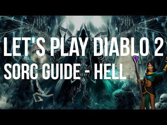 Let's Play Diablo 2 - Sorceress HELL Difficulty Guided Playthrough