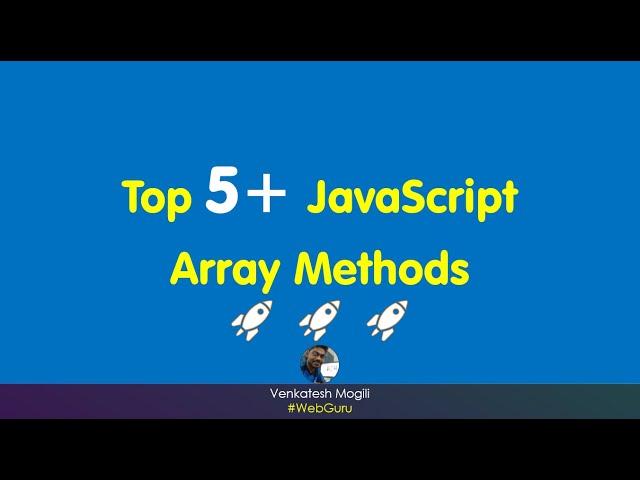 Top 5+ JavaScript Array Methods for Frontend Developers - ReactJS -Angular #VenkateshMogili #WebGuru