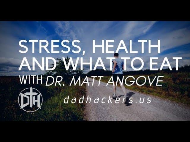 DH 061: How To Be A Healthy Dad | Dr Matt Angove