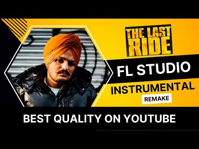 Sidhu Moose Wala - THE LAST RIDE Instrumental FL STUDIO REMAKE -  Best Quality