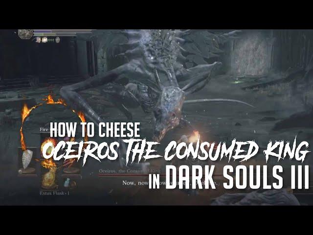 How to Cheese Oceiros, the Consumed King in Dark Souls 3 (2022 Update - Easy Kill)