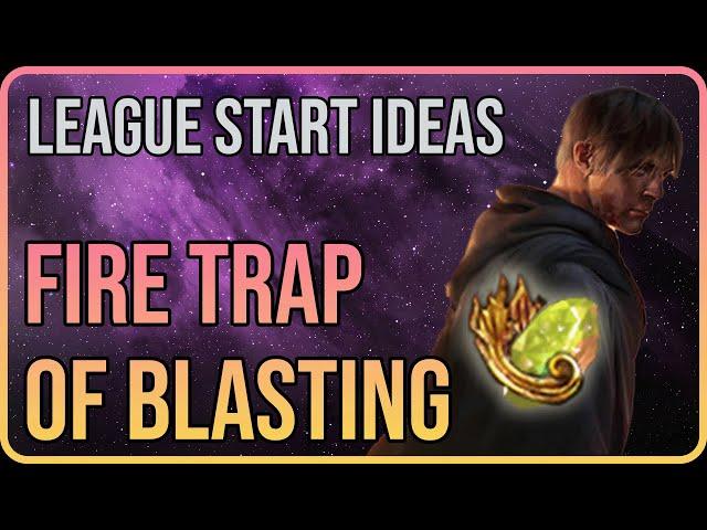 Fire Trap of Blasting is CRIMINALLY Underrated - 3.24 League Start Ideas