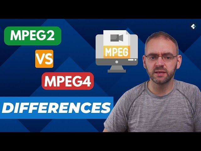 MPEG2 VS MPEG4, What Are the Differences