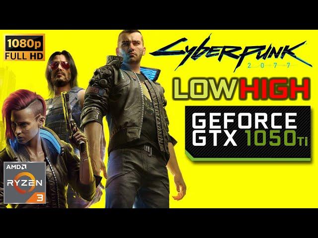 Cyberpunk 2077 1080p | GTX 1050 Ti 4GB | Ryzen 3100 | Low vs High Settings Gameplay