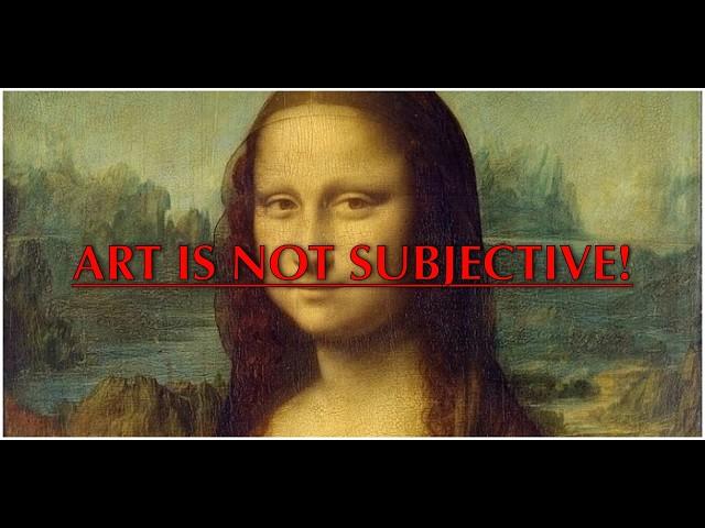 ART IS NOT SUBJECTIVE !