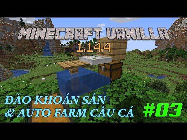 MINECRAFT VANILLA [1.14.4] #03: ĐÀO KHOÁN SẢN & CÂU CÁ TỰ ĐỘNG