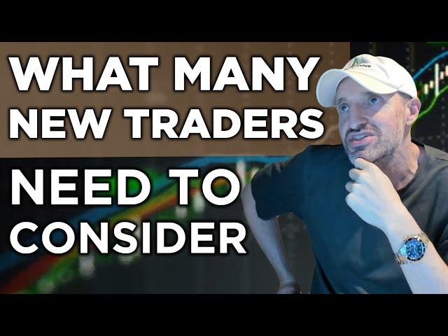 What Many New Traders Miss In The Beginning And Should Consider Before Trading