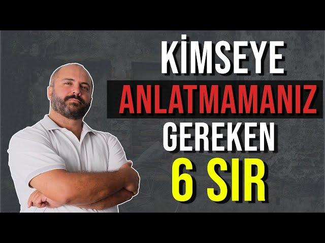 KİMSEYE ASLA ANLATMAMANIZ GEREKEN 6 SIR - KİŞİSEL GELİŞİM VİDEOLARI