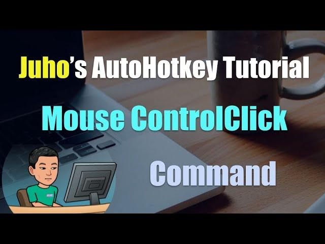 [Juho's AutoHotkey Tutorial #8 Click And Controlclick] Part 3 - Controlclick