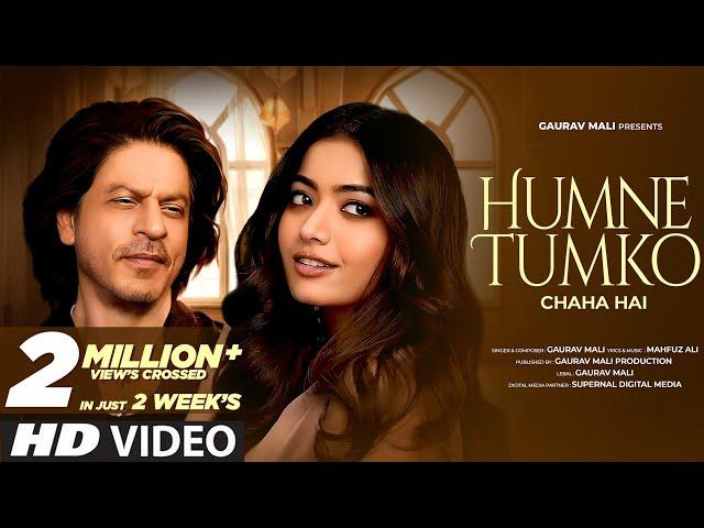 Humne Tumko Chaha Hai | New Hindi Song | ShahRukh Khan | Rashmika Mandanna | New Song 2024