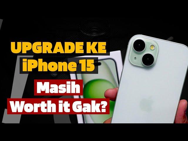 Upgrade ke iPhone 15 di 2024 Worth it Gak?