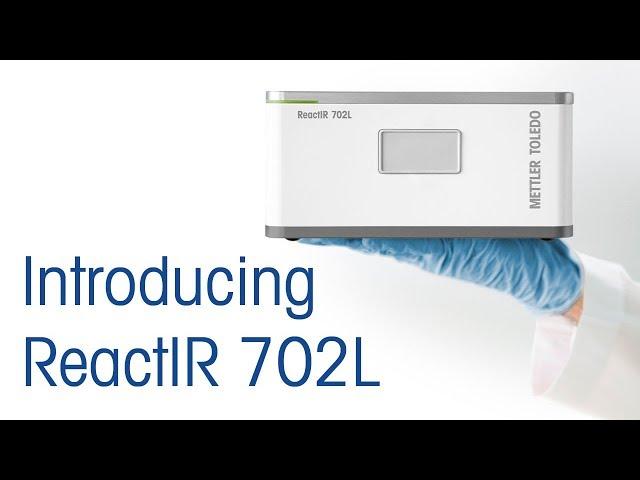 Introducing ReactIR 702L - Product Introduction - METTLER TOLEDO - EN