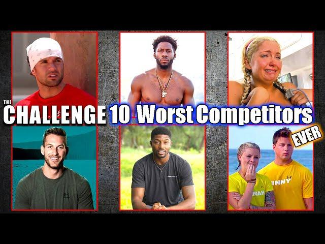THE CHALLENGE 10 WORST COMPETITORS EVER! - The Challenge Top 10
