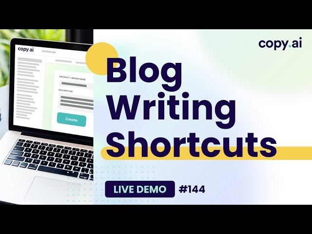 Copy.ai Live Demo #144: Blog Writing Shortcuts