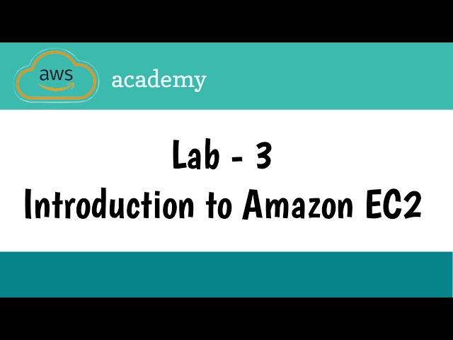 Lab - 3 Introduction to Amazon EC2 || Module 6 || Compute | AWS Academy | AWS cloud foundations