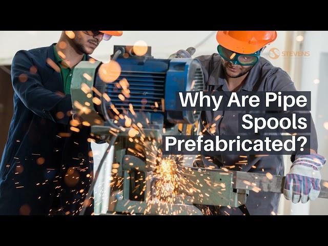 What Is Pipe Spool Fabrication?