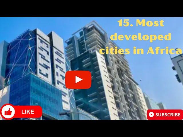 15. Most developed cities in Africa