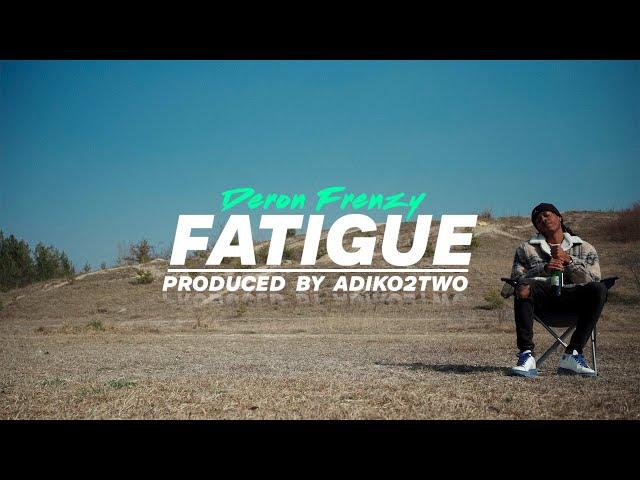 DERON FRENZY [PROD. BY ADIKO2TWO] - FATIGUE  (Official Music Video)