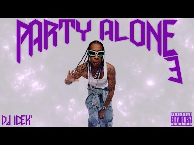 DJ ICEK' - Party Alone 3 (Mixtape) ft. Tyga, Nicki Minaj, Cardi B, YG, Offset, Chris Brown & More