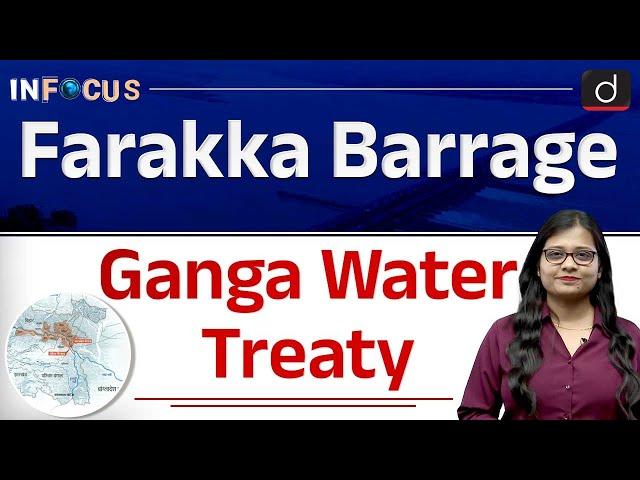 Ganga Water Treaty | Farakka Barrage | Bangladesh Floods| InFocus | Drishti IAS English