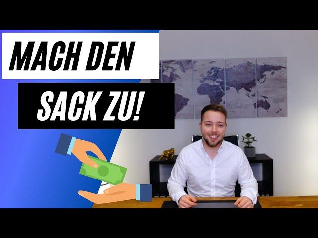 Sack zu: Wie du den Verkaufsabschluss machst