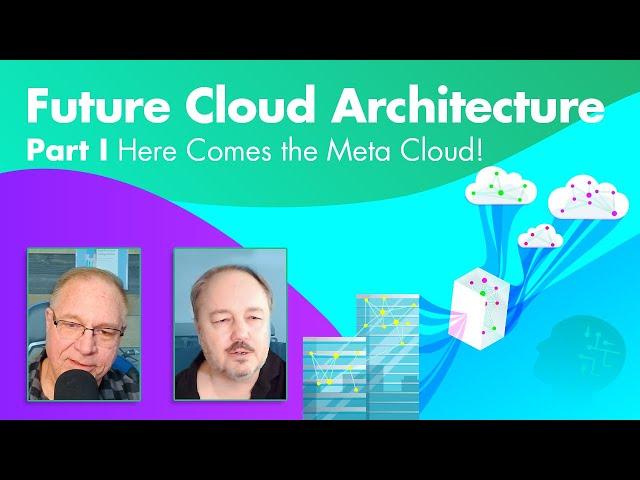 Future Cloud Architecture Part I: Here Comes the Meta Cloud!