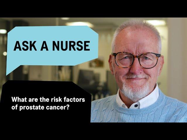 Ask a Nurse: What are the risk factors of prostate cancer?