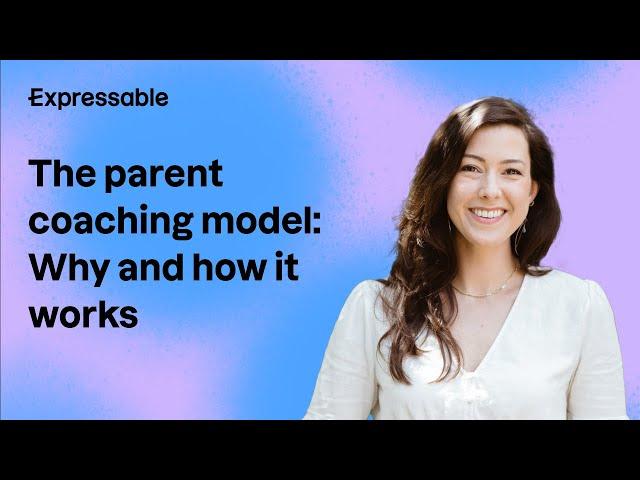 The parent coaching model: Why and how it works