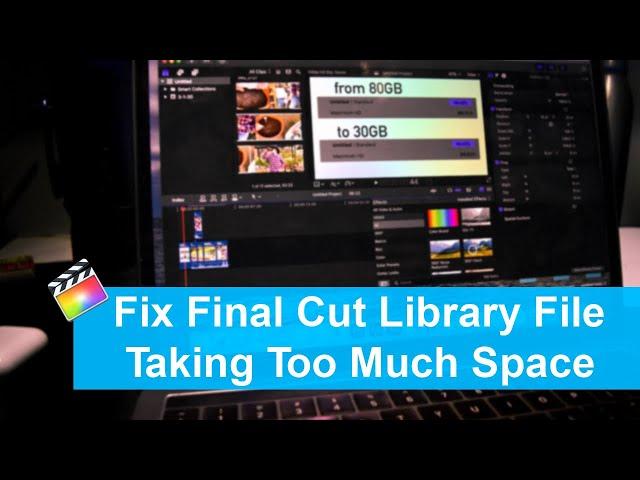 Why Final Cut Pro Libraries Take Up So Much Space and How to Fix the Problem