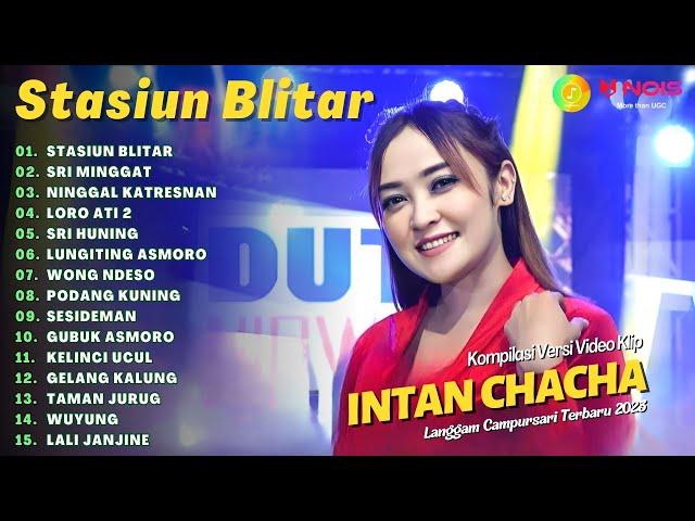 INTAN CHACHA - STASIUN BLITAR - SRI MINGGAT | KOMPILASI LANGGAM CAMPURSARI KOPLO TERBARU 2023