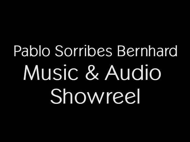 Pablo Sorribes Bernhard - Music & Audio Showreel 2017