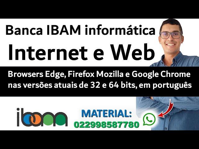Internet e Web - browsers Edge, Firefox Mozilla e Google Chrome | Informática IBAM 2024 - 2025