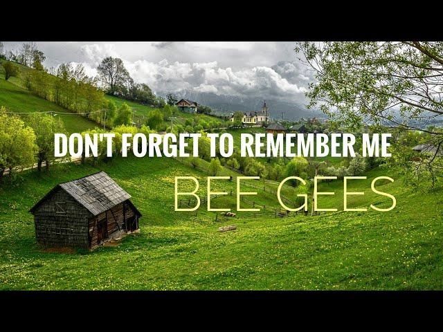 Bee Gees - ( DON'T FORGET TO REMEMBER ) With Lyric.