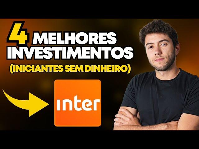 4 INVESTIMENTOS DO BANCO INTER PARA INICIANTES COM POUCO DINHEIRO (2024)