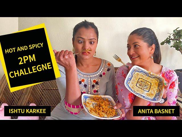 Ishtu Karkee VLOG : Hot and Spicy 2PM noodles challenge with dear Anita Basnet |