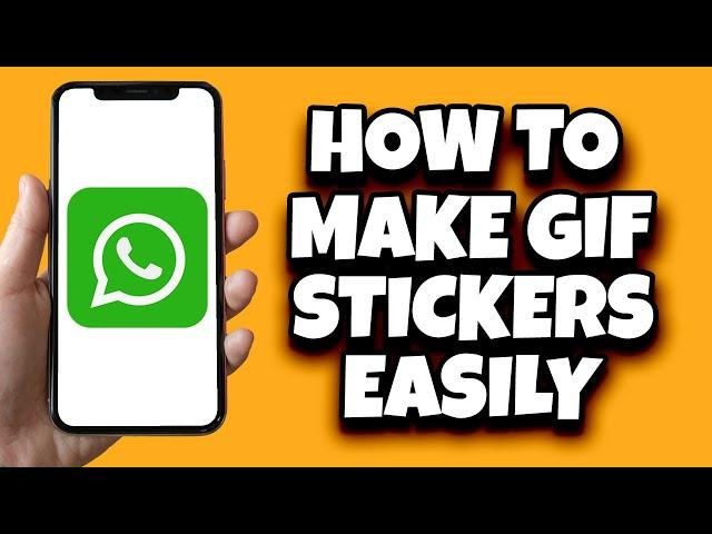 How To Create Gif Stickers On WhatsApp (The Easy Way)