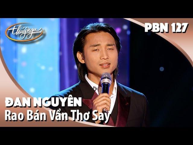 Đan Nguyên - Rao Bán Vần Thơ Say | PBN 127