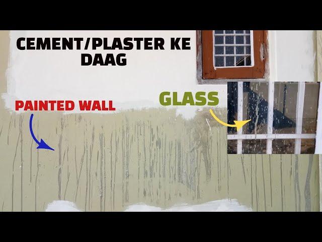 How to clean cement/plaster from painted wall or from window glass without damaging