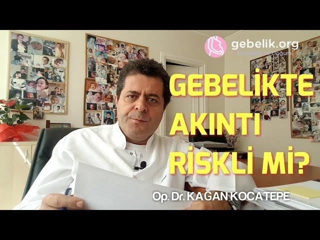 GEBELİKTE AKINTI GELMESİ RİSKLİ MİDİR? (ENFEKSİYON,SU GELMESİ,MANTAR) NE ZAMAN DOKTORA GİDİLMELİDİR?