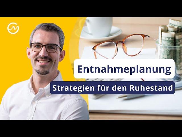 Entnahmeplanung im Ruhestand: Strategien, Risiken und Beispiele