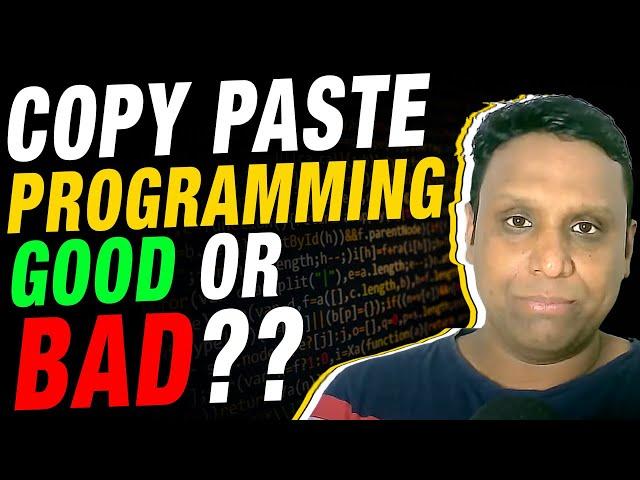 Copy Paste Programming Good or Bad?  | Programming with Vishal