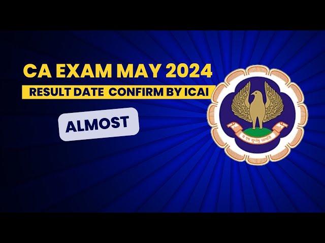 ICAI Almost Confirmed  CA Exam May 2024 Result Date | ICAI Exam May 2024 Result Date | CA Result