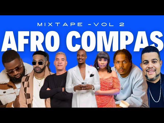 MIXTAPE - COMPAS VOL 2 " AFRO - ZAFEM - VAYB - T-JOE - KDILAK. MIX COMPAS 2023 _BY NAYDJYMIX